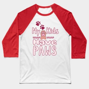 My Kids Have Paws Baseball T-Shirt